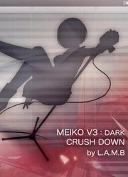 【MEIKOV3DEMO】CRUSHDOWN【L.A.M.B】