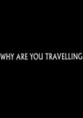WHYAREYOUTRAVELLING